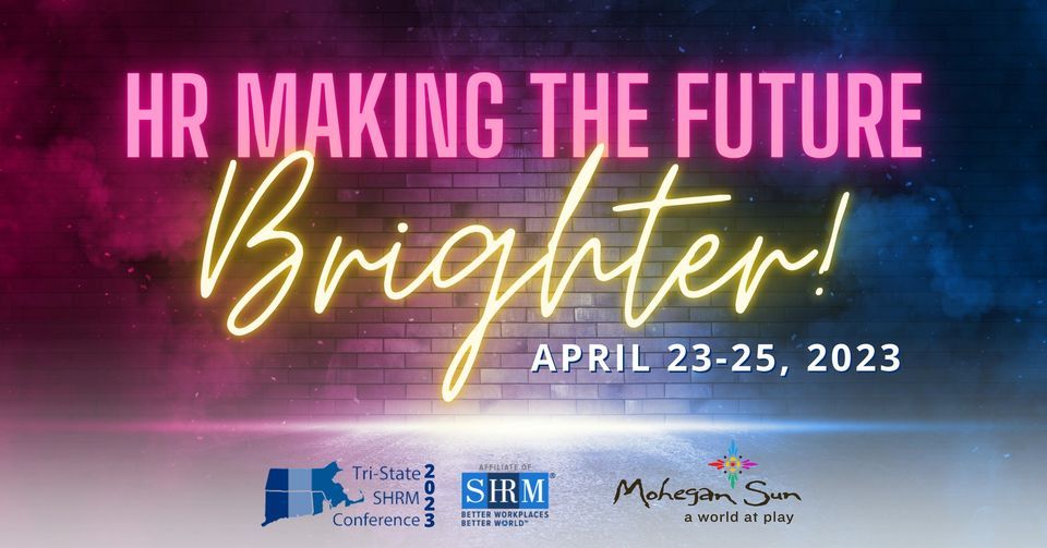 TriState SHRM Conference HR Making the Future Brighter!, Mohegan
