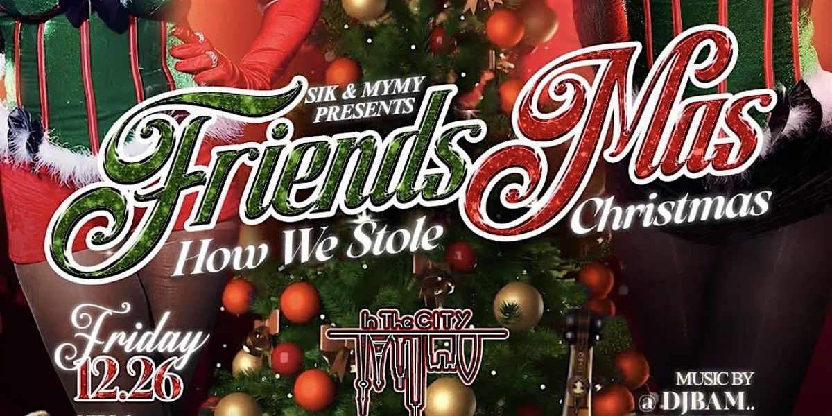 FRIENDSMAS PT2 “HOW WE STOLE CHRISTMAS”, 26 December | Event in Bridgeport | AllEvents