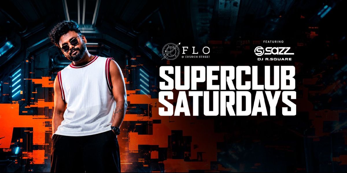 SUPERCLUB SATURDAY ft. Flo Church Street