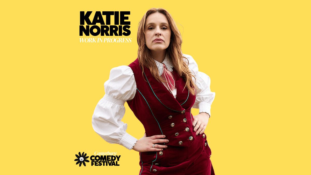 Katie Norris: Work In Progress, 12 July | Event in Canterbury | AllEvents