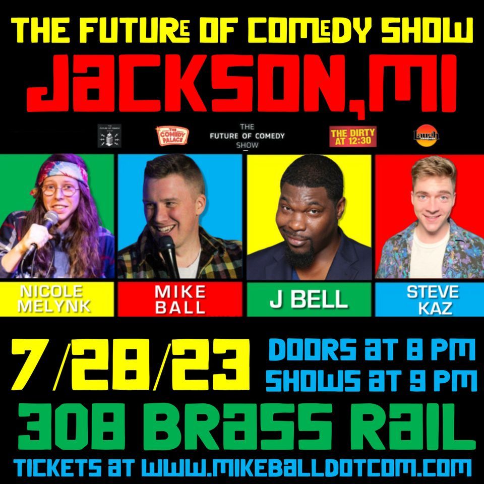 The Future of Comedy Show at The Brass Rail (Jackson,MI), 308 Brass