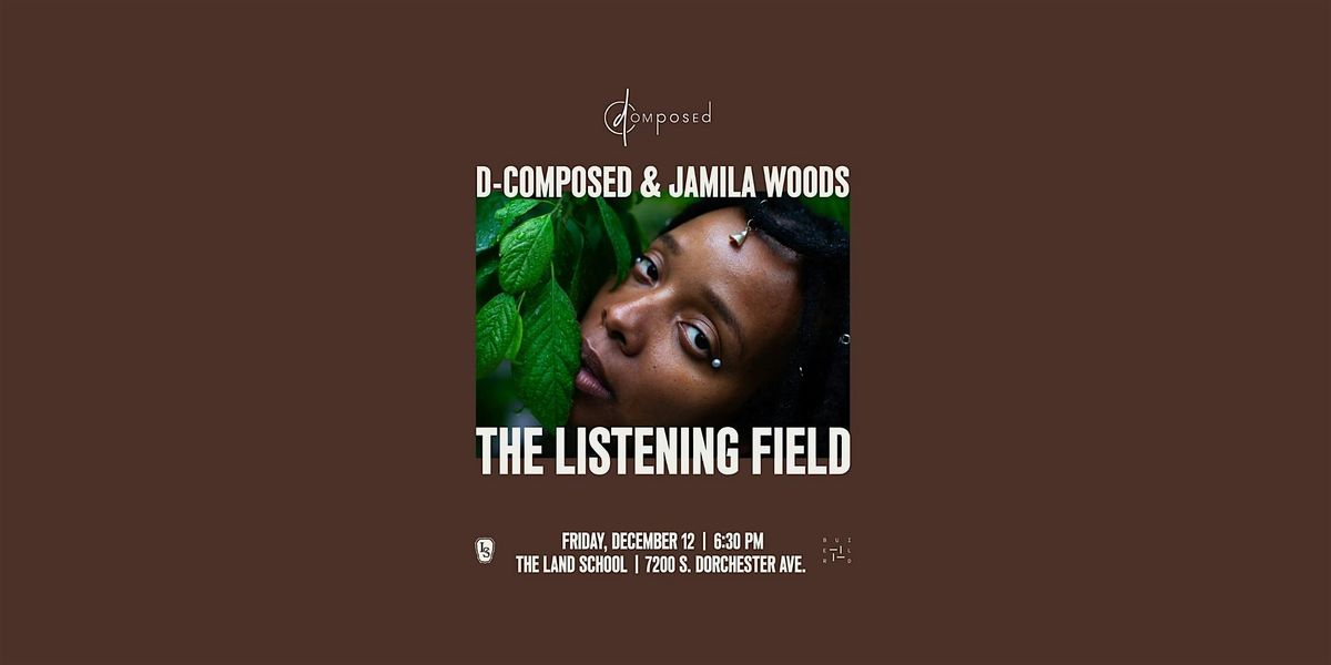 D-Composed & jamila woods' the listening field, 12 December | Event in Chicago | AllEvents