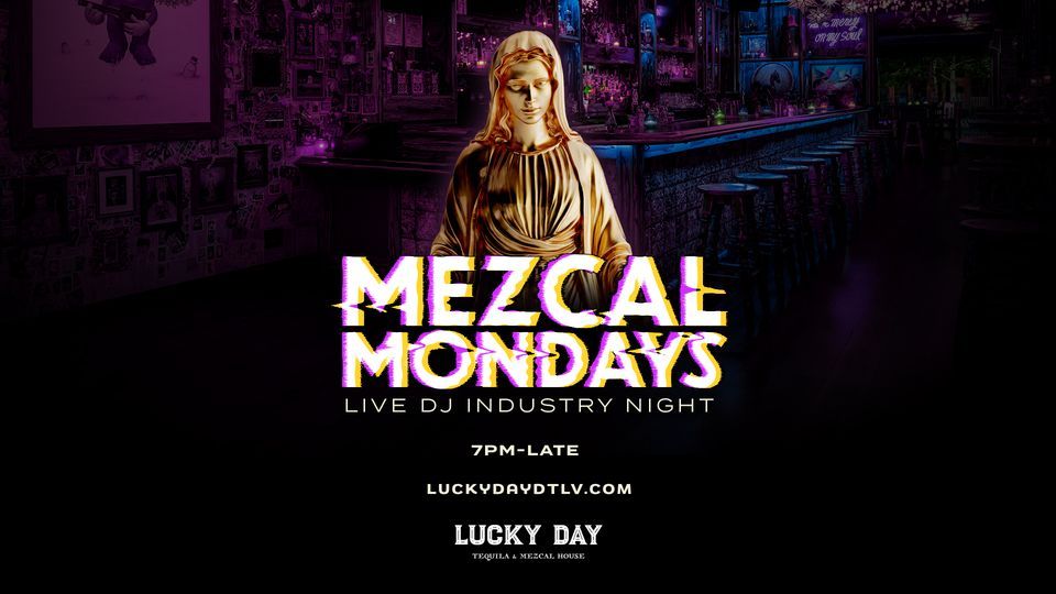 LUCKY DAY PRESENTS MEZCAL MONDAYS, Lucky Day Tequila & Mezcal, Las