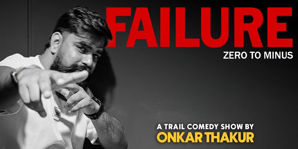 Failure : Zero to Minus Ft. Onkar : Standup Show, 5 September | Event in New Delhi | AllEvents