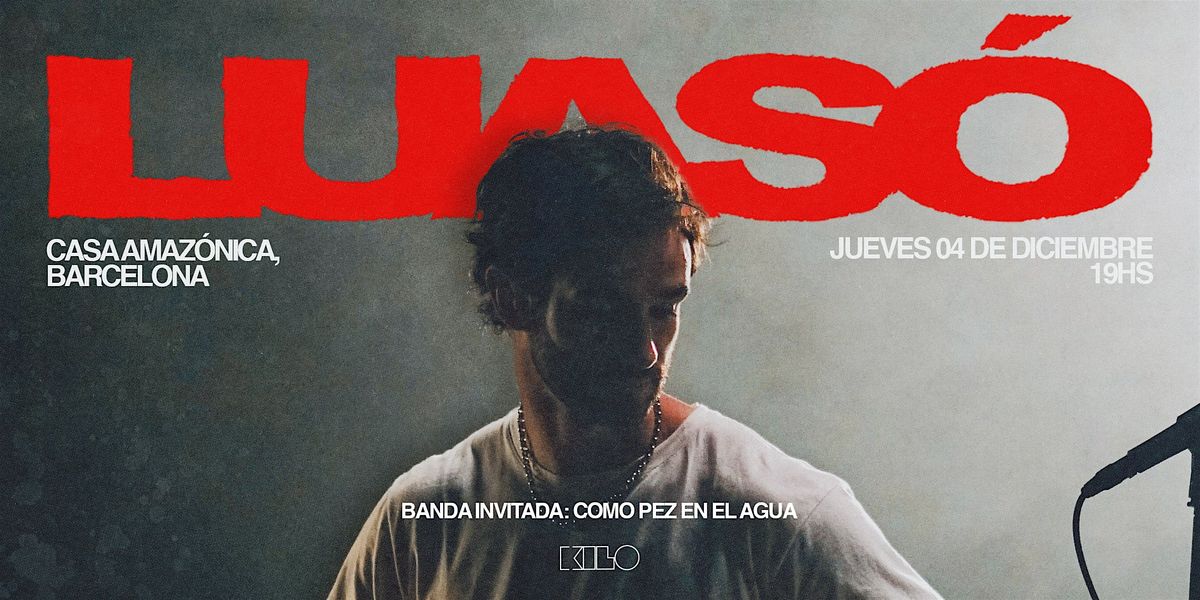 LUASÓ + COMO PEZ EN EL AGUA | CASA AMAZÓNICA - BARCELONA, 4 December | Event in Barcelona | AllEvents