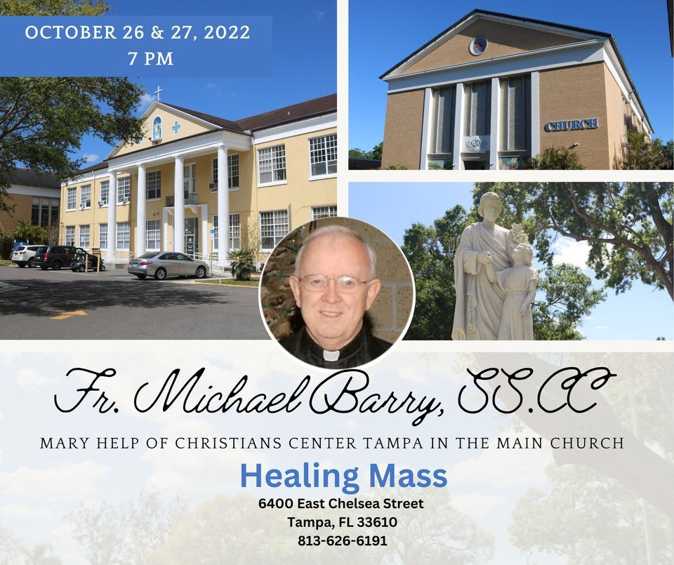Healing Mass by Fr. Barry, SS.CC, Mary Help of Christians Center Tampa Healing Mass by Fr. Barry, SS.CC, Mary Help of Christians Center Tampa