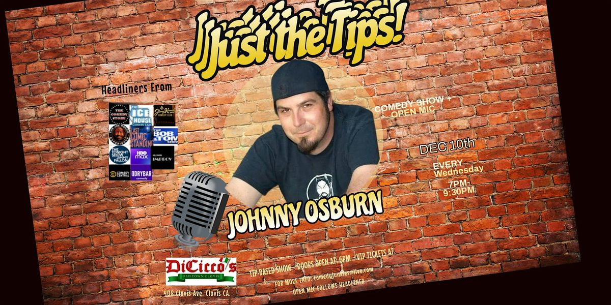 Comedy Show: Just The Tips Headlining  Johnny Osburn, 10 December | Event in Clovis | AllEvents