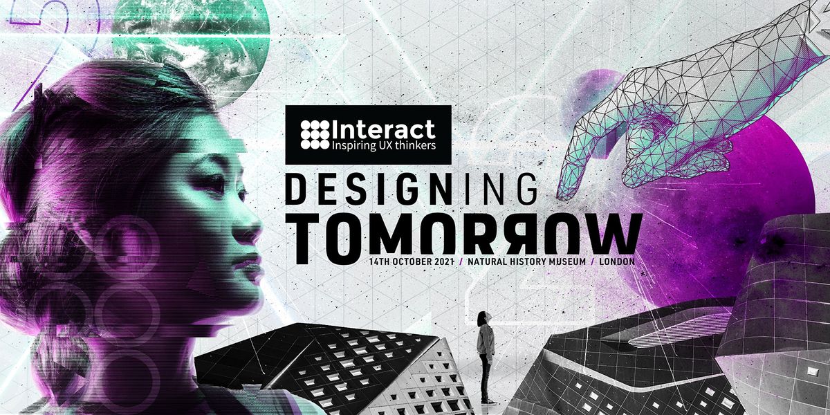 Interact London 2021 Designing Tomorrow Postponed To 2022 Natural History Museum London October 14 2021 Allevents In User Design Conference 2022