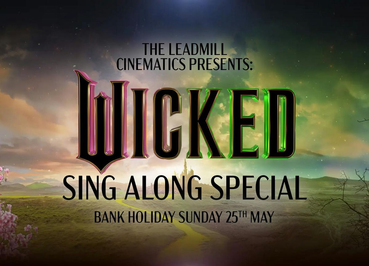 Leadmill Cinematics: Wicked Sing Along Special, 25 May | Event in Sheffield | AllEvents