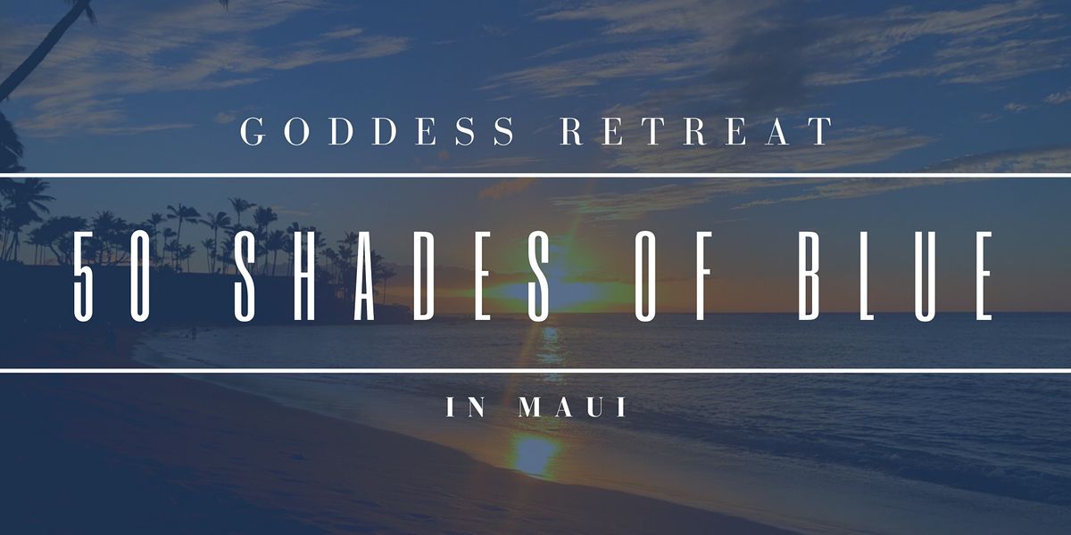 50 Shades Of Blue Goddess Retreat 1 Maui January 2022 Napili Kai Beach Resort Lahaina January 20 To January 23 Allevents In Maui Events May 2022