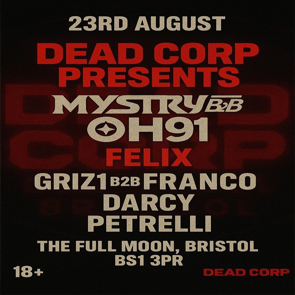 DEADCORP Presents: Mystry b2b Oh91, Felix + more!, 23 August | Event in Bristol | AllEvents