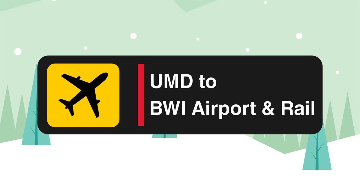 Winter Break to BWI - Outbound (UMD to Airport/Rail) | Saturday, Dec 20, 20 December | Event in College Park