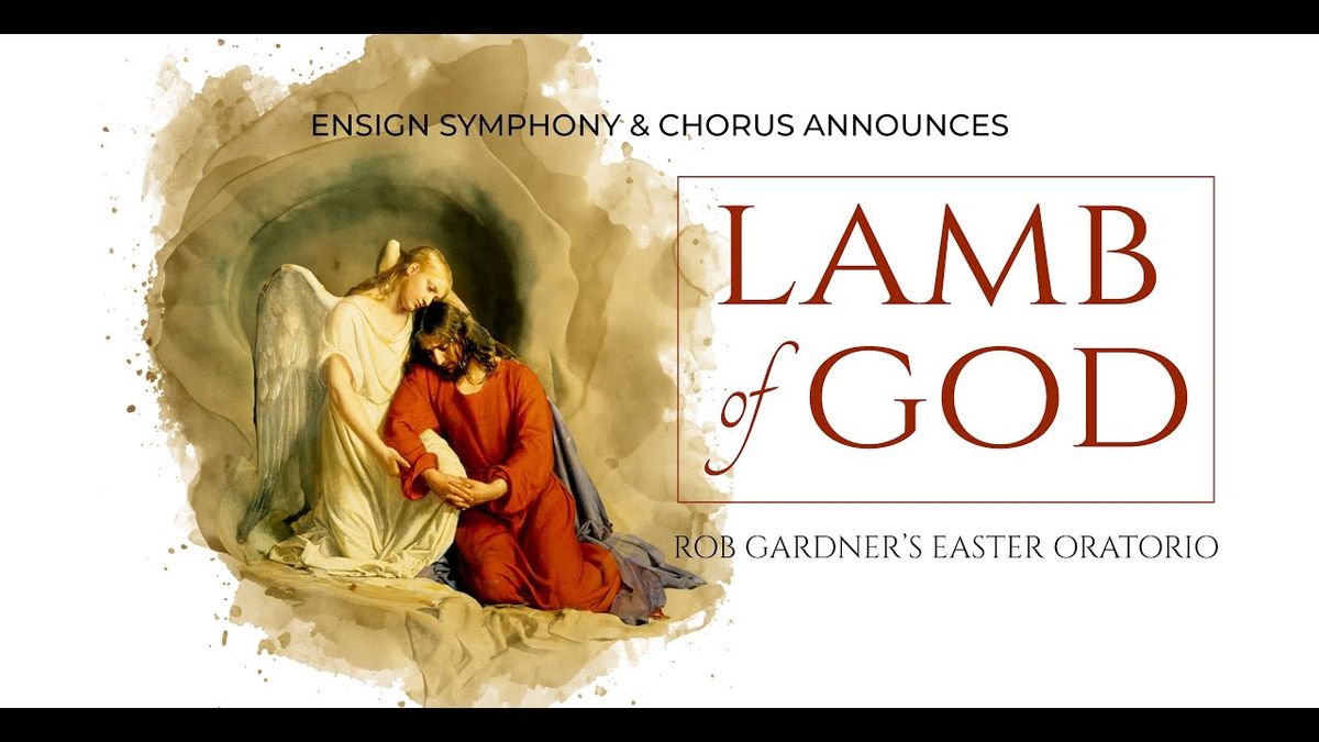 Ensign Symphony and Chorus - Rob Gardners Lamb of God at Benaroya Hall - Taper Auditorium, 3 April | AllEvents