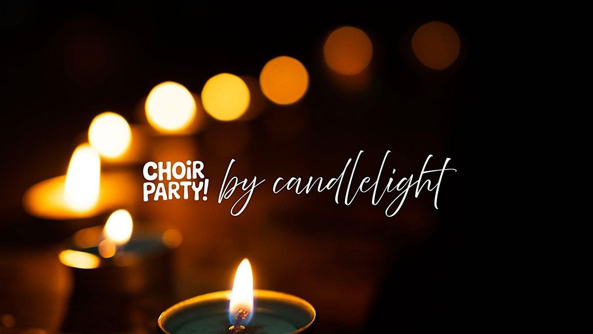 Choir Party by Candlelight: The One Night Choir For Everybody ...