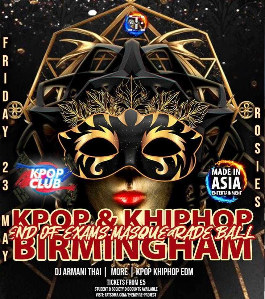 BIRMINGHAM Oriental End Of Exams KPop Club Night with DJ ARMANI THAI: Masquerade Rave | KPop Club X Made In Asia | KPop KHipHop EDM &amp; More | £5 Tickets for Society Members &amp; Dance teams | 23/5/25