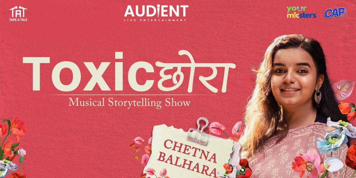Toxic Chora by Chetna Balhara, 1 August | Event in Pimpri Chinchwad | AllEvents