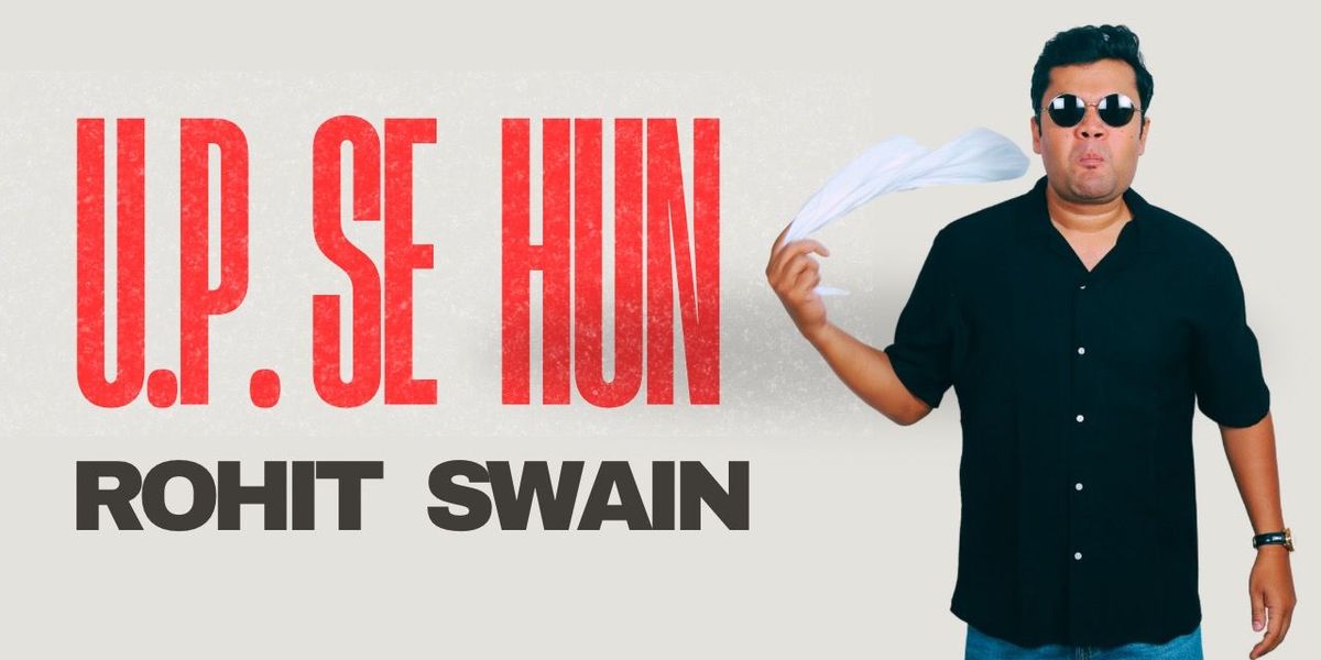 U.P. SE HUN - Comedy Special by Rohit Swain, 25 May | Event in Bangalore | AllEvents