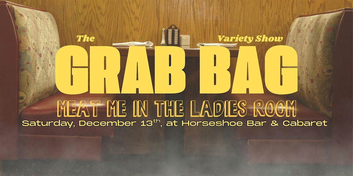 The Grab Bag Variety Show: Meat Me in the Ladies Room, 13 December | Event in Everett | AllEvents