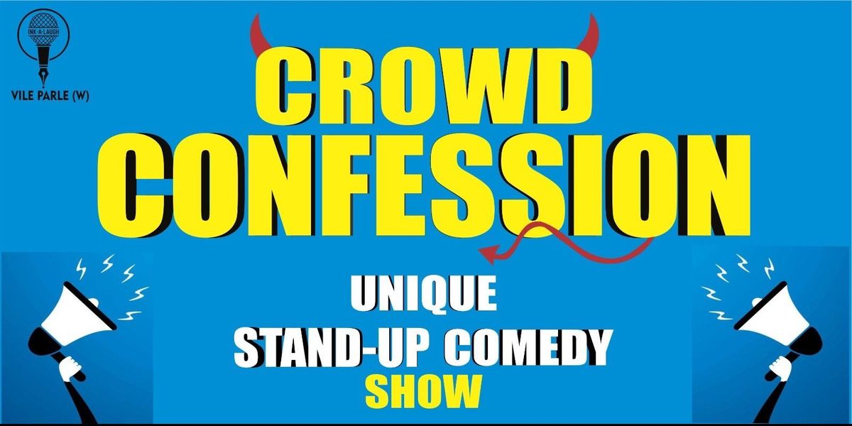 CROWD CONFESSIONS Unique stand up show