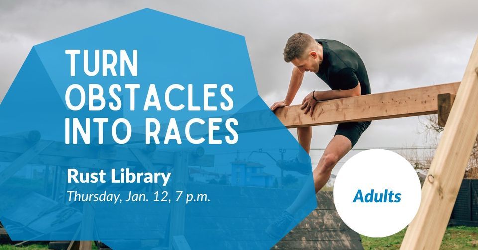 Turn Obstacles into Races, Rust Library, Leesburg, 12 January 2023 ...