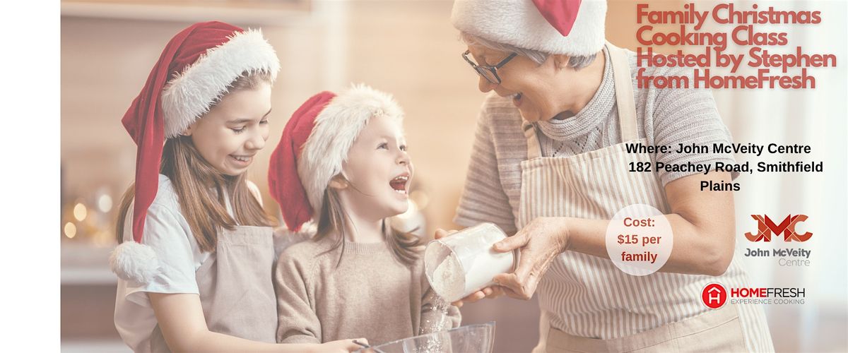 Family Christmas Cooking Class with Stephen for HomeFresh, 5 December | Event in Smithfield Plains | AllEvents