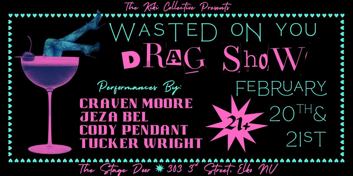 Wasted On You: A Drag Show!