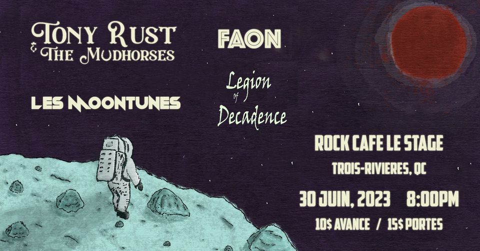 Tony Rust & The Mudhorses + Les Moontunes + Faon + Legion of Decadence ...