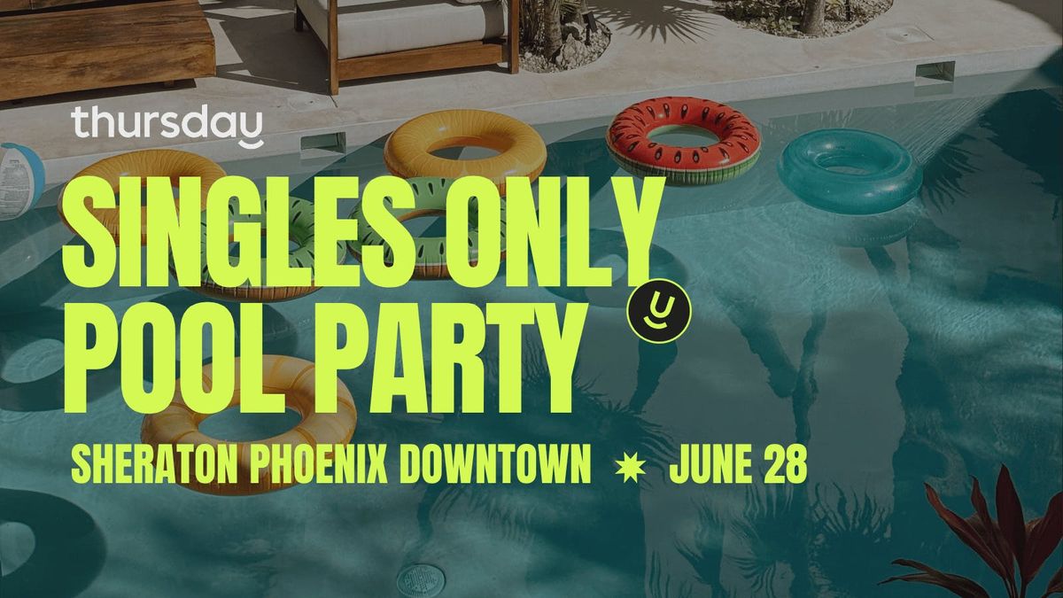 Saturday | Singles Only Pool Party at the Sheraton | Downtown Phoenix, 29 June | Event in Phoenix | AllEvents