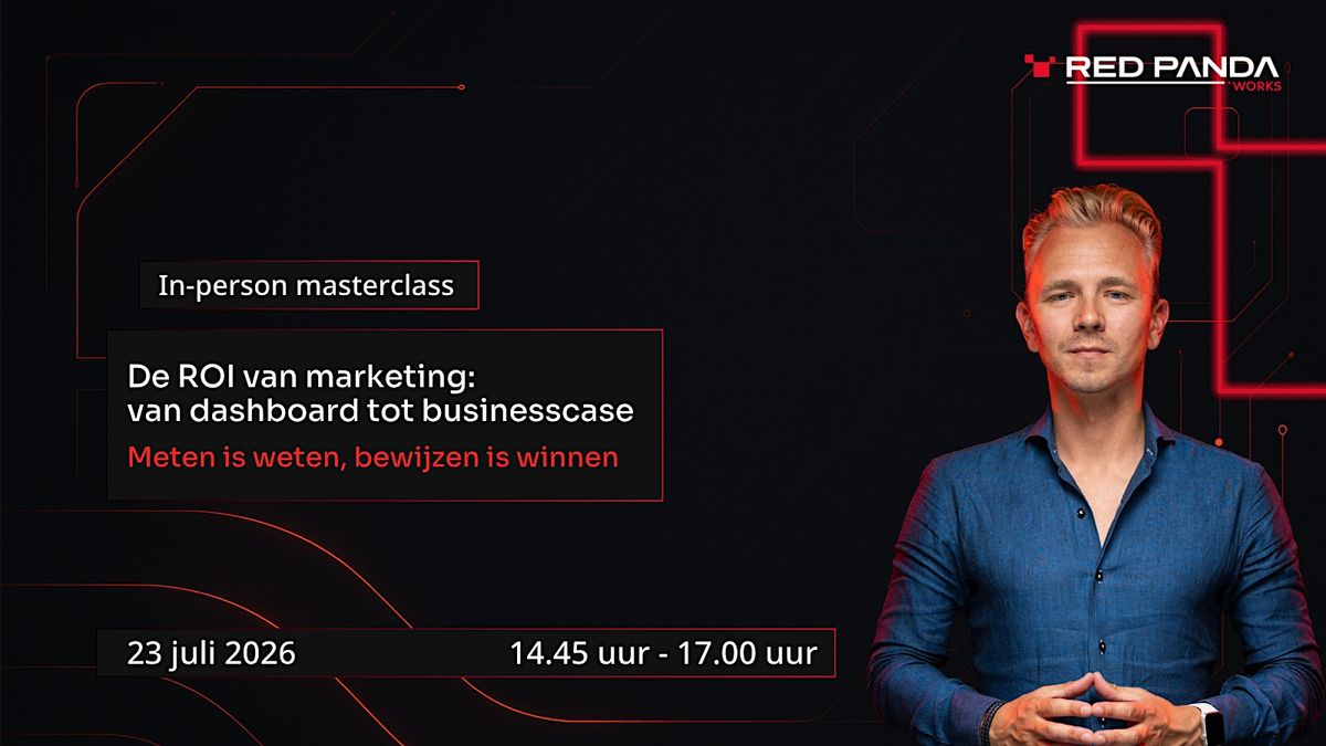 Masterclass: De ROI van Marketing: van dashboard tot businesscase