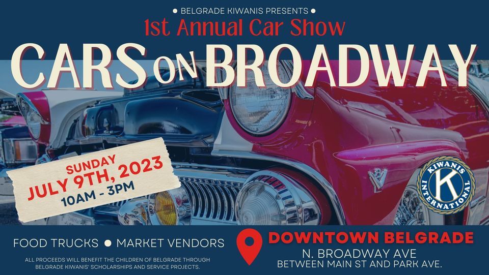 CARS ON BROADWAY! Belgrade Kiwanis 1st Annual Car Show, N Broadway