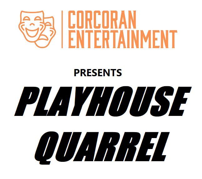 Corcoran Entertainment Presents Playhouse Quarrel, 100 Newcastle Blvd