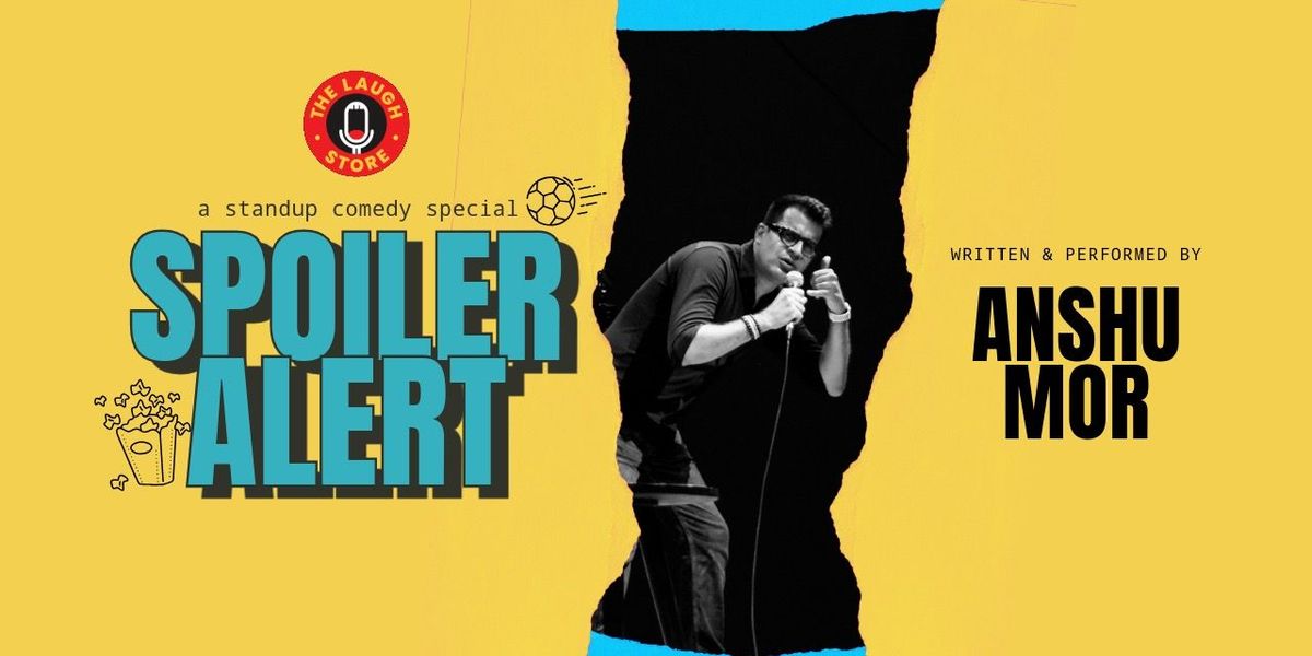 Spoiler Alert - A Standup Comedy Solo by Anshu Mor, 31 May | Event in New Delhi | AllEvents