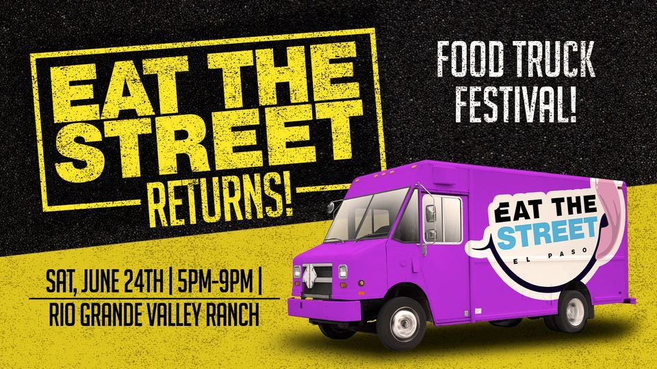 Eat The Street El Paso, Rio Grande Valley Ranch, Canutillo, June 24 2023 AllEvents.in