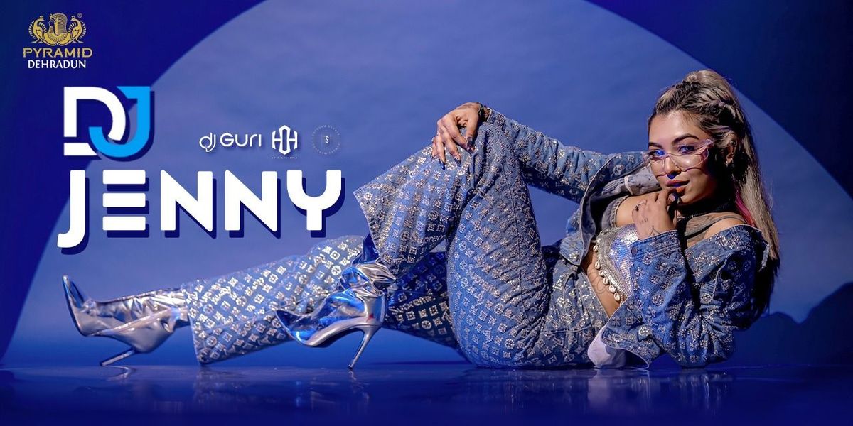DJ JENNY FROM MUMBAI LIVE AT PYRAMID DEHRADUN | Event in Dehradun | AllEvents