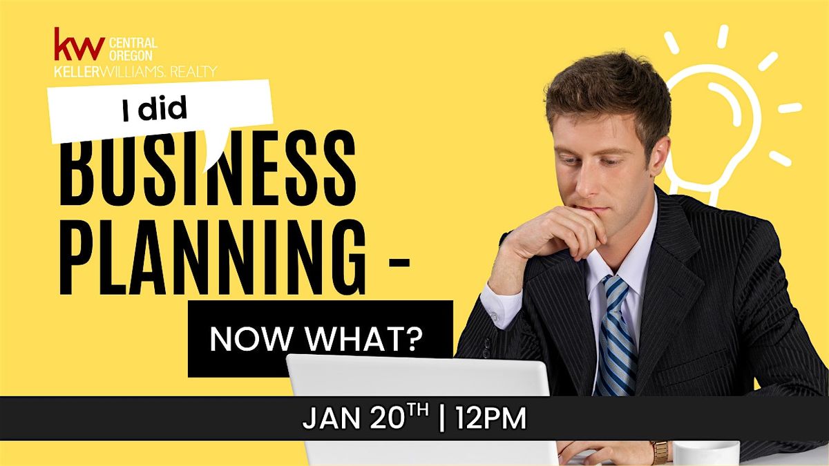 I Did Biz Planning - Now What?