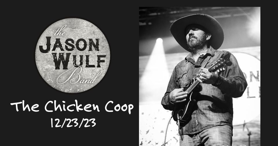 The Jason Wulf Band The Chicken Coop, The Chicken Coop, Black Forest, December 23 2023