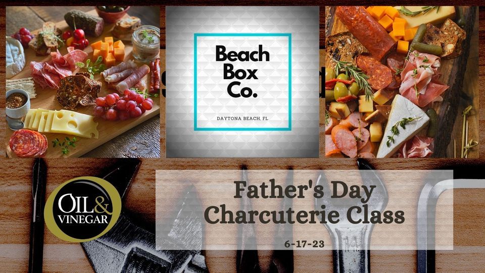 Fathers Day Charcuterie Class, Oil & Vinegar Daytona Beach, 17 June