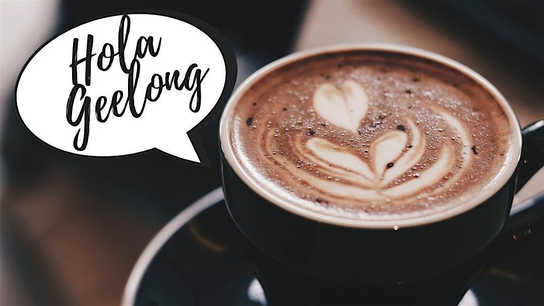 HOLA GEELONG! Time for a CUPPA with Nosotros, 6 December | Event in East Geelong | AllEvents