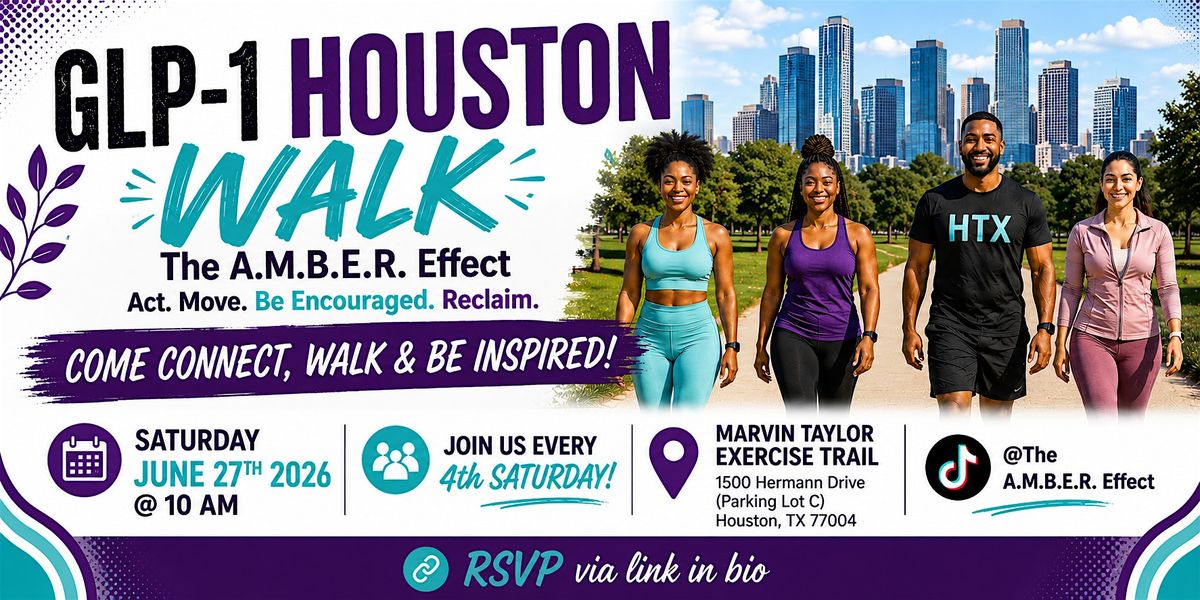 glp 1 houston Attend The A.M.B.E.R. Effect (Houston GLP-1 Community Walk) in Houston on  June 27, 2026