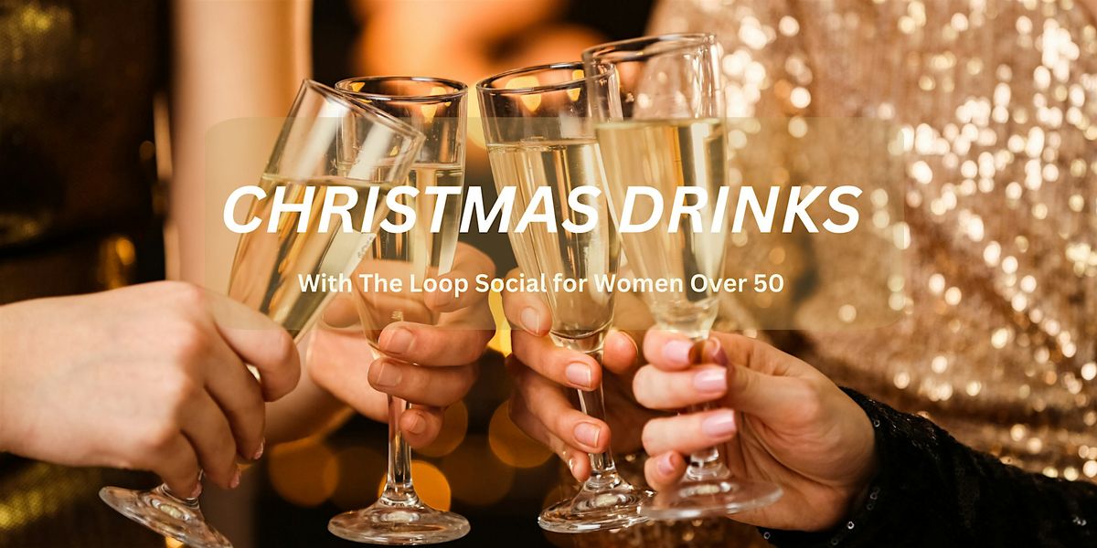 Christmas Drinks with The Loop Social for Women over 50, 11 December | Event in Plymouth | AllEvents