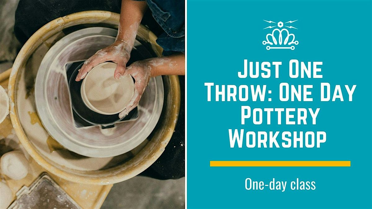 Just One Throw: One Day Pottery Workshop