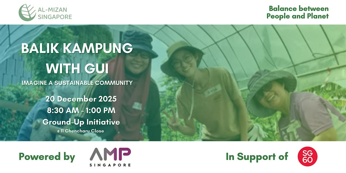 Al-Mizan Singapore: Balik Kampung with GUI -Imagine a Sustainable Community, 20 December | Event in Yishun
