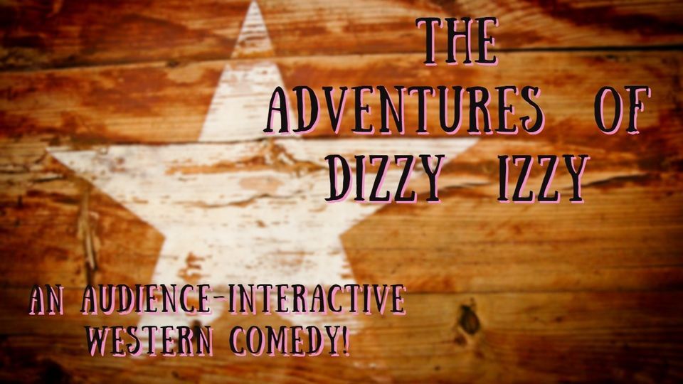 THE ADVENTURES OF DIZZY IZZY A Comedic Western Melodrama, Monument