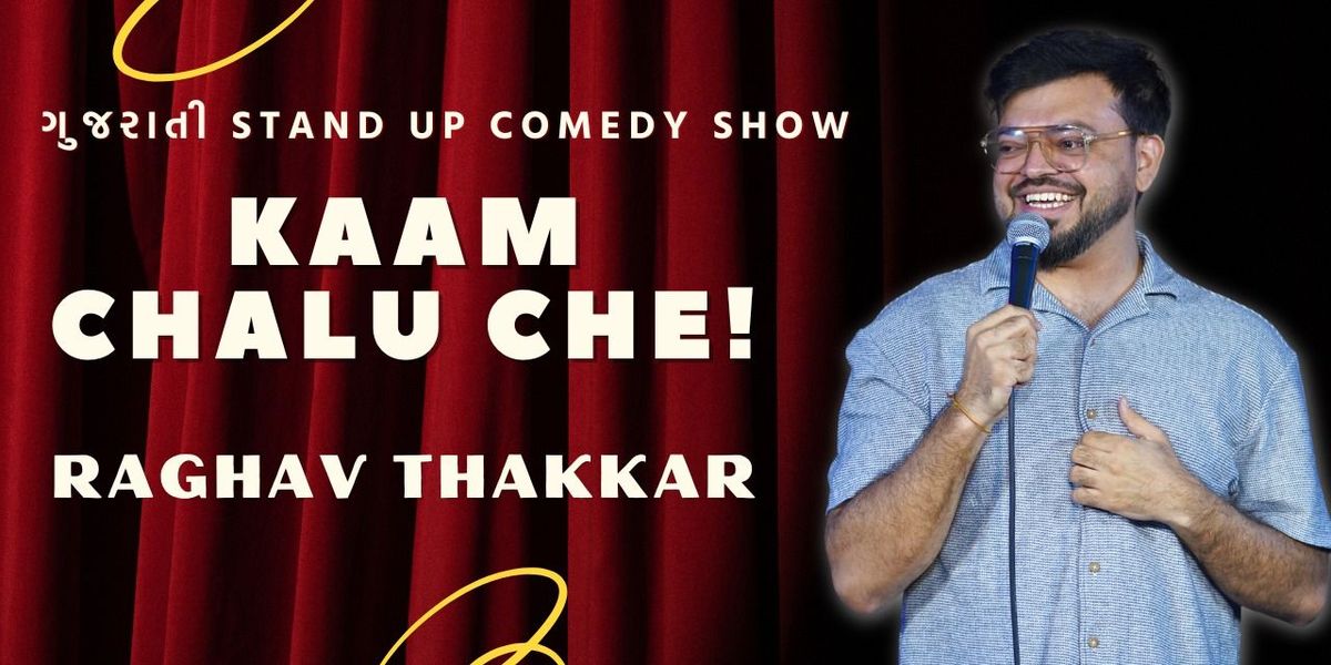 Kaam Chalu Che - Gujrati Trial Show by Raghav
