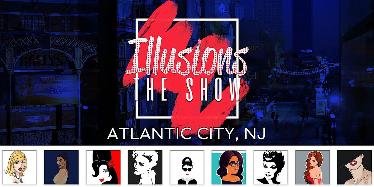 Illusions The Drag Queen Show Atlantic City - Drag Queen Dinner Show | Event in Atlantic City | AllEvents