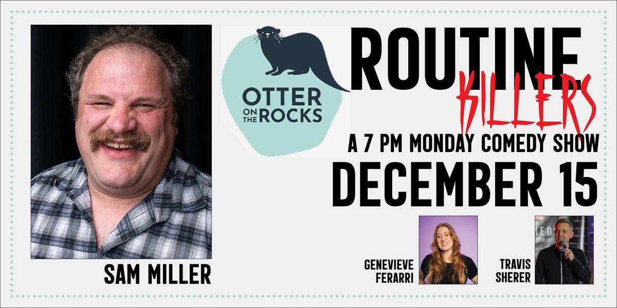 Comedy! Routine Killers: Sam Miller Returns!, 15 December | Event in Seattle | AllEvents