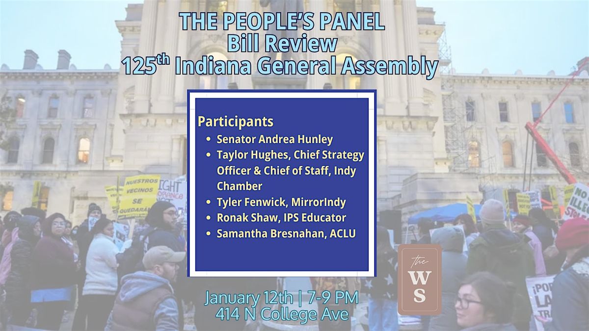 THE PEOPLE’S PANEL: A Bill Review of the 125th Indiana General Assembly, 12 January | Event in Indianapolis