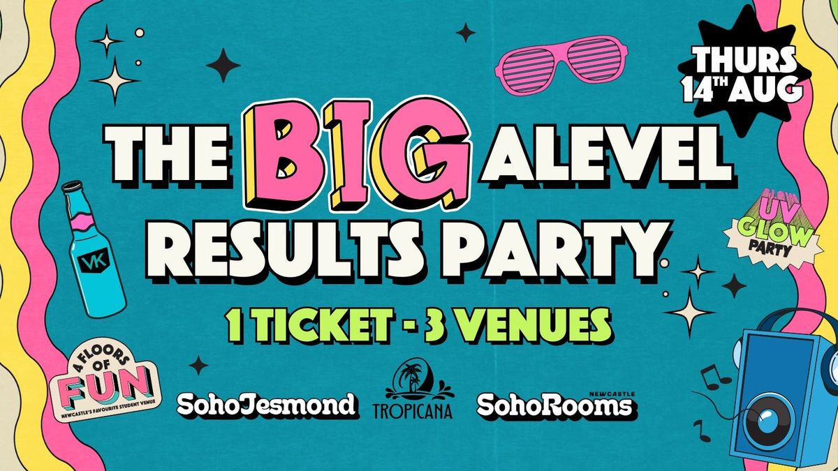 The BIG A Level Results Party | Thursday 14th August | Soho Jesmond | Tropicana | Soho Rooms, 14 August | AllEvents