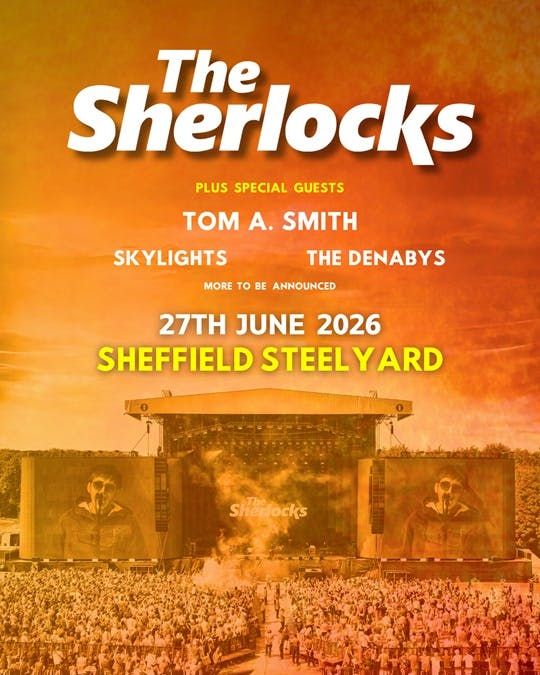 The Sherlocks @ Sheffield Steelyard, 27 June | Event in Sheffield | AllEvents