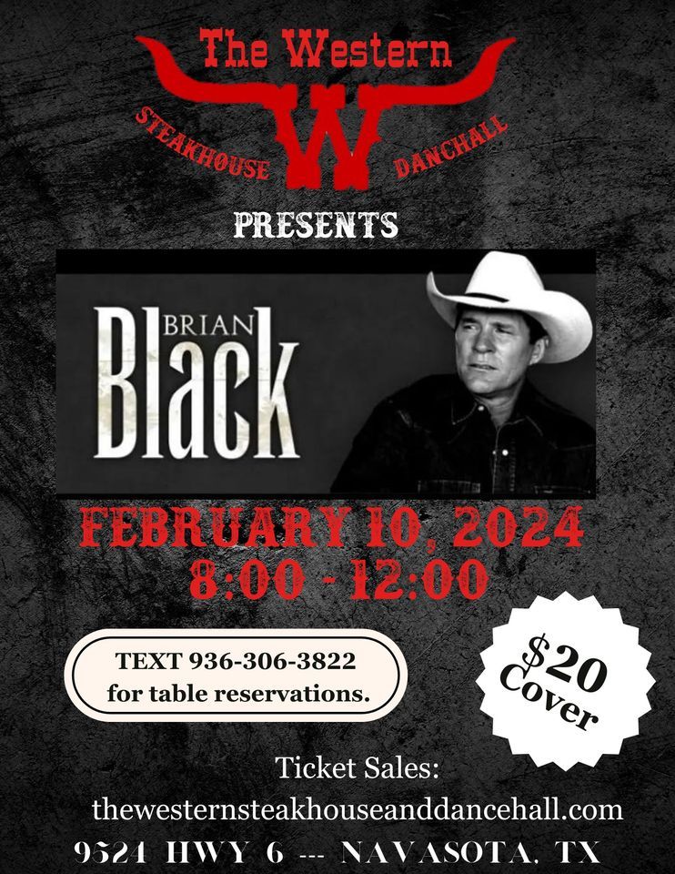 BRIAN BLACK, The Western Steakhouse & Dancehall, Navasota, February 10